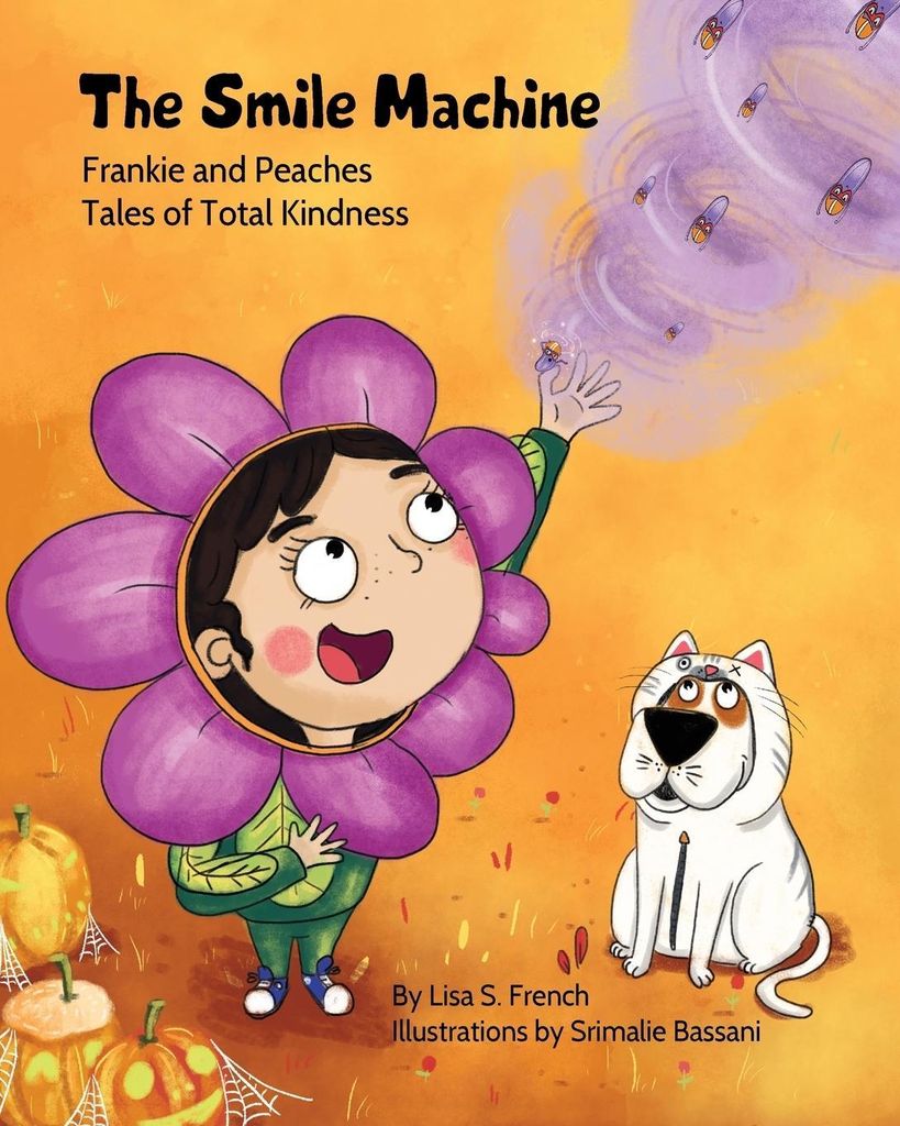 The Smile Machine: A story about altruism and empathy and how sharing the beauty of nature can make happiness grow. (Frankie and Peaches: Tales of Tot
