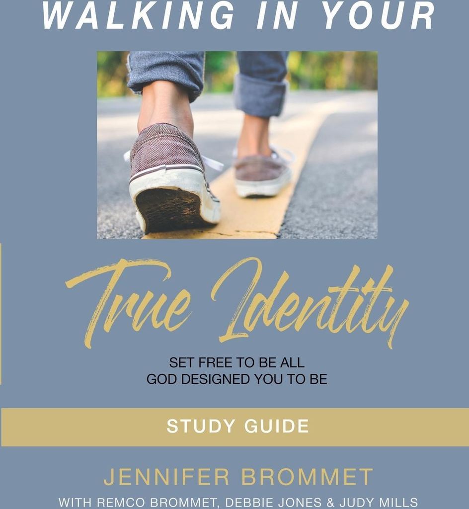 Walking In Your True Identity Study Guide