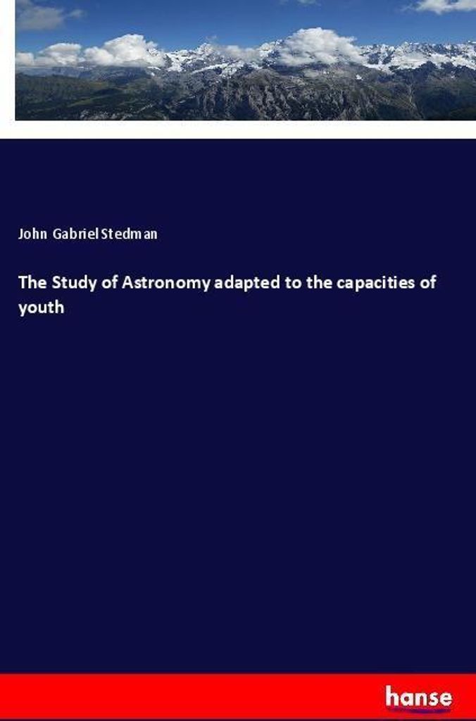 The Study of Astronomy adapted to the capacities of youth