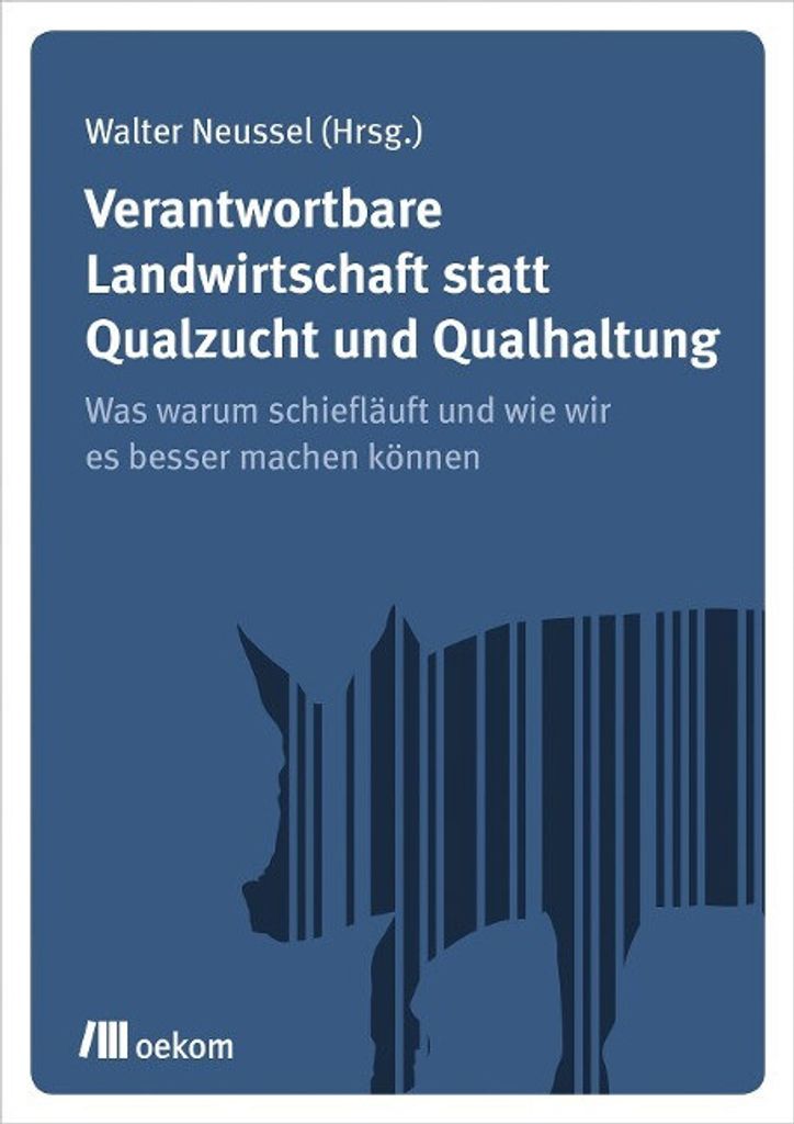 Verantwortbare Landwirtschaft statt Qualzucht und Qualhaltung