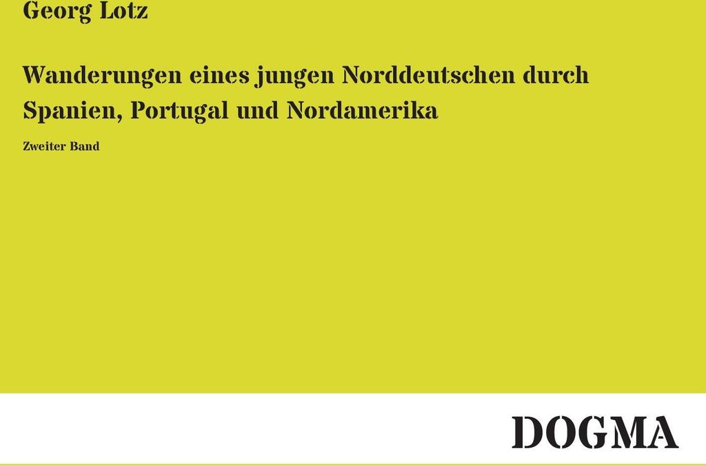 Wanderungen eines jungen Norddeutschen durch Spanien, Portugal und Nordamerika