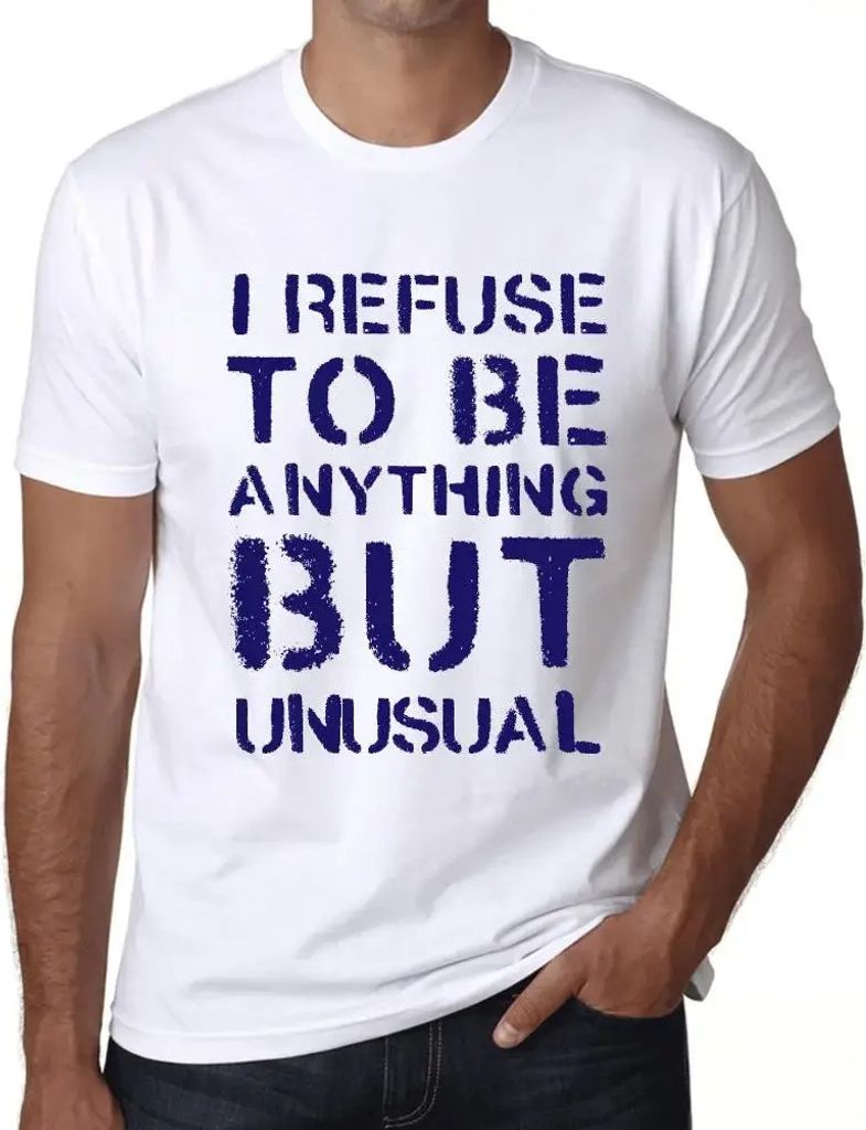 Herren Grafik T-Shirt Ich weigere mich etwas anderes als ungewöhnlich zu sein – I Refuse To Be Anything But Unusual – Öko-Verantwortlich Vintage