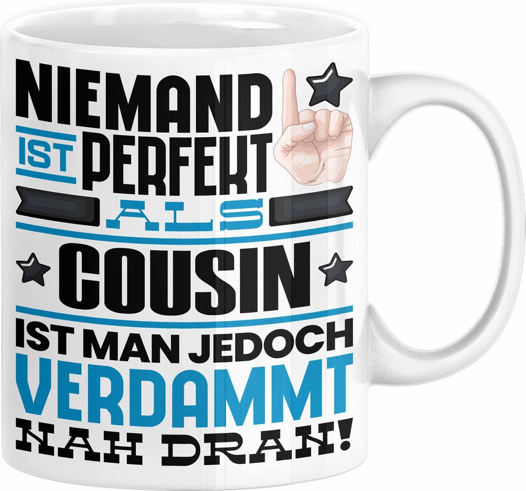 Cousin Geschenk Tasse Lustige Geschenkidee für Cousin Geburtstag Kaffee-Becher Niemand Ist Perfekt Aber Als Cousin Ist Man Nah Dran (Weiß)