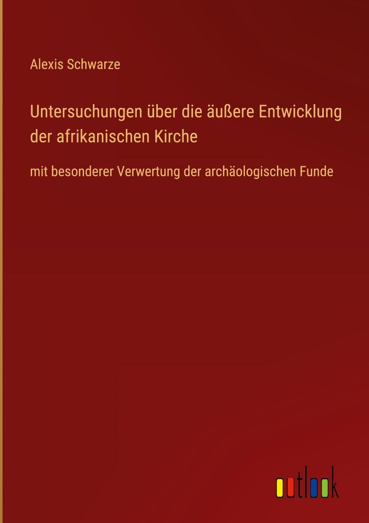 Untersuchungen über die äußere Entwicklung der afrikanischen Kirche