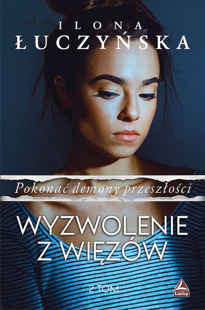 Wyzwolenie Z Więzów. Pokonać Demony Przeszłości. Tom 2