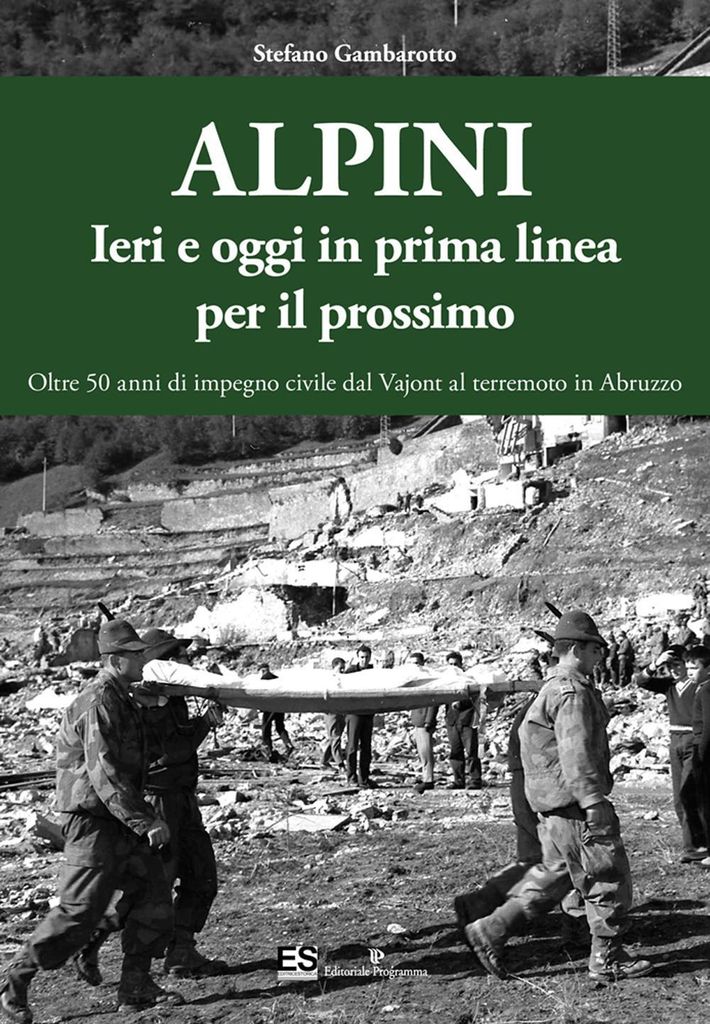 Gambarotto, S: Alpini. Ieri e oggi in prima linea per il pro