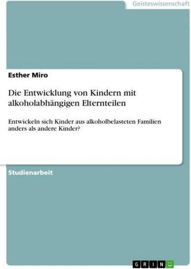 Die Entwicklung von Kindern mit alkoholabhängigen Elternteilen