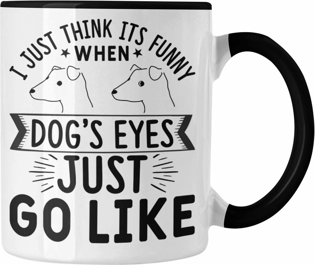 Trendation - Lustige Hunde Meme Tasse Geschenk Spruch Hundeliebhaber Hundebesitzer Geschenkidee When Dogs Eyes Goes Like (Schwarz)