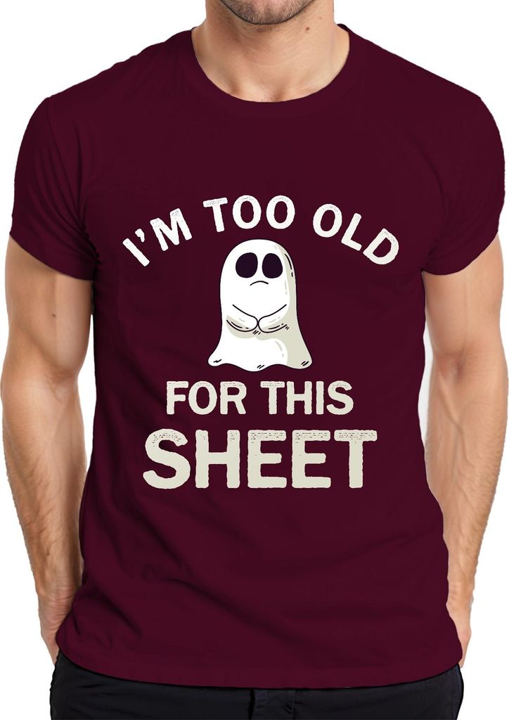 I'M TOO OLD FOR THIS SHEET lustiges Halloween Geist Spruch Humor Herren T-Shirt, Burgundy, XXL
