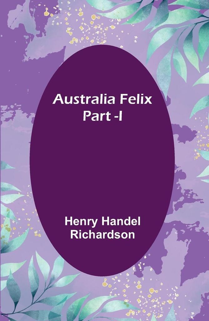 Australia Felix ; Part -I