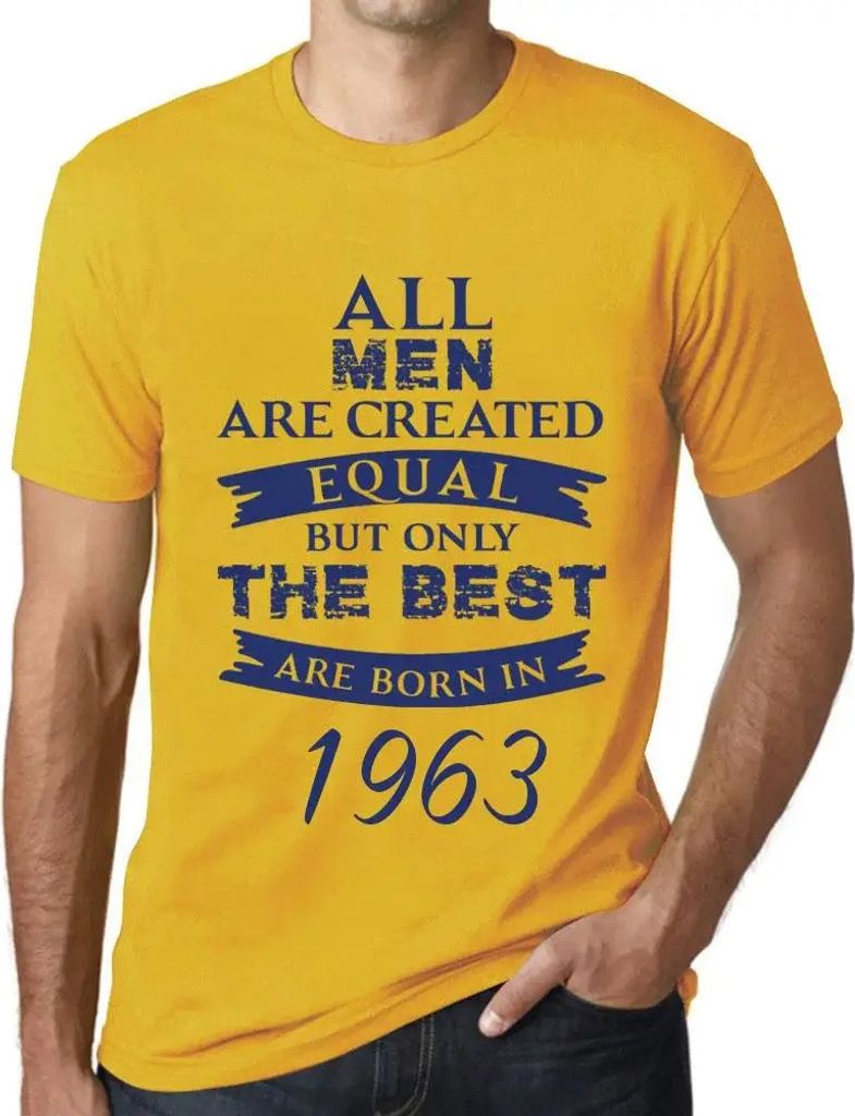 Herren Grafik T-Shirt Alle Menschen sind gleich aber nur die Besten werden 1963 geboren – All Men Are Created Equal but Only the Best Are Born in...