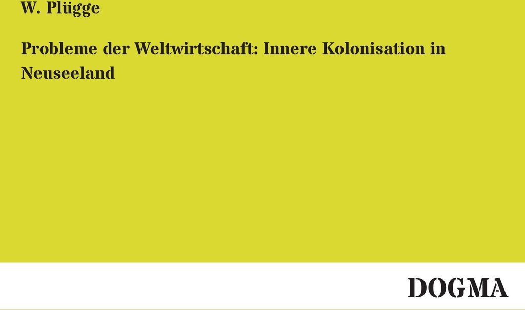 Probleme der Weltwirtschaft: Innere Kolonisation in Neuseeland