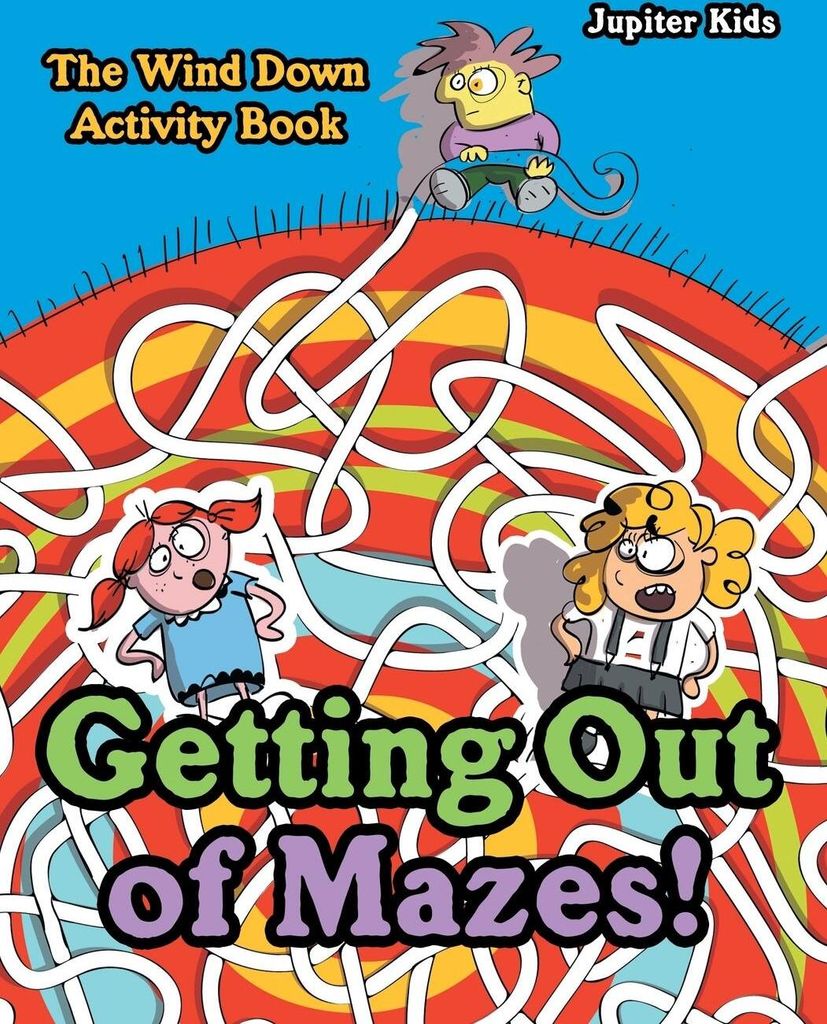 Getting Out of Mazes! The Wind down Activity Book