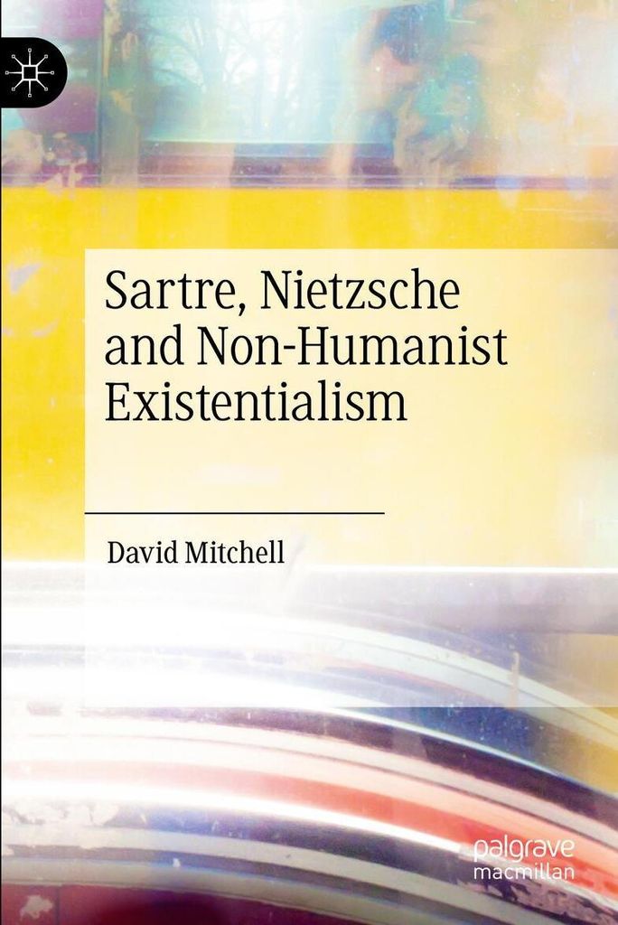 Sartre, Nietzsche and Non-Humanist Existentialism