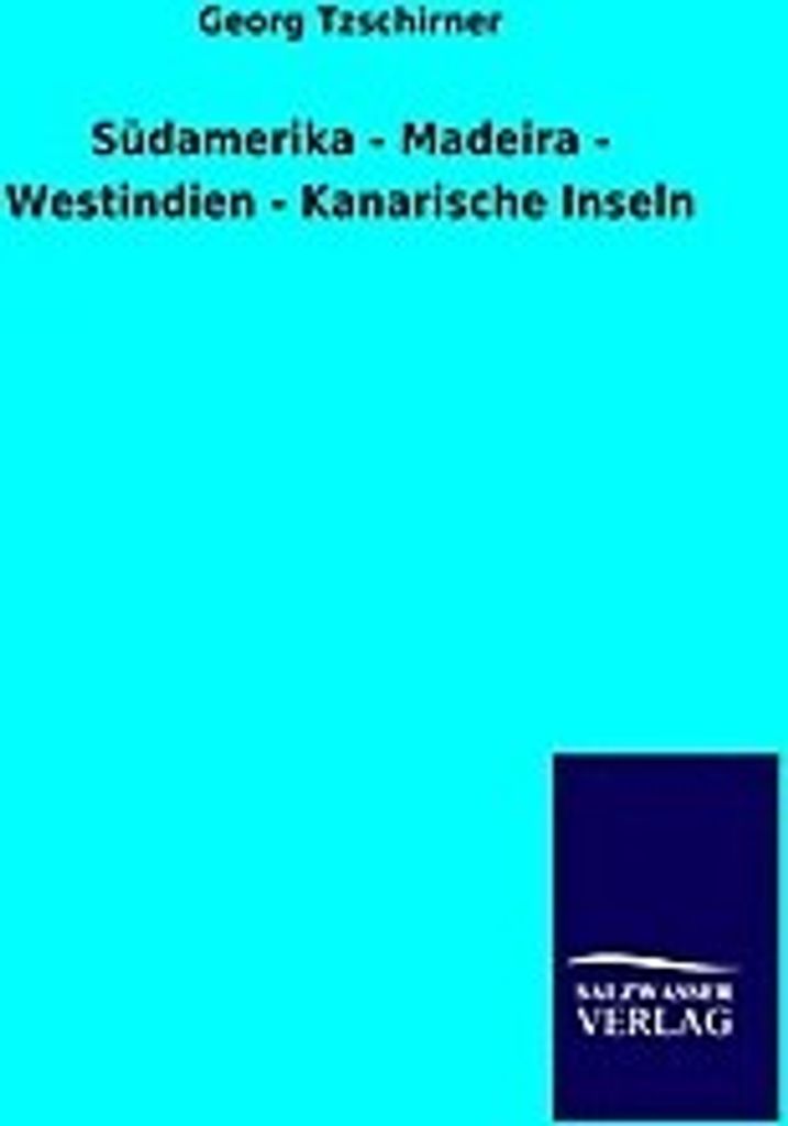 Südamerika - Madeira - Westindien - Kanarische Inseln