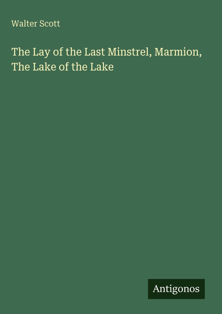 The Lay of the Last Minstrel, Marmion, The Lake of the Lake