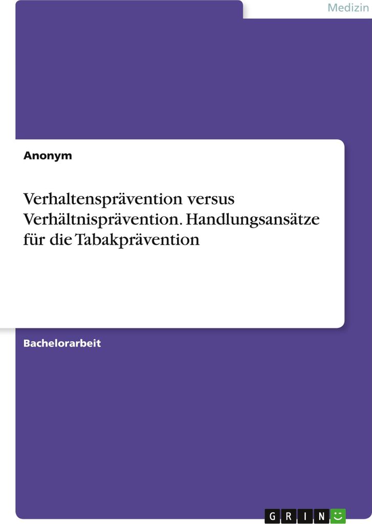 Verhaltensprävention versus Verhältnisprävention. Handlungsansätze für die Tabakprävention