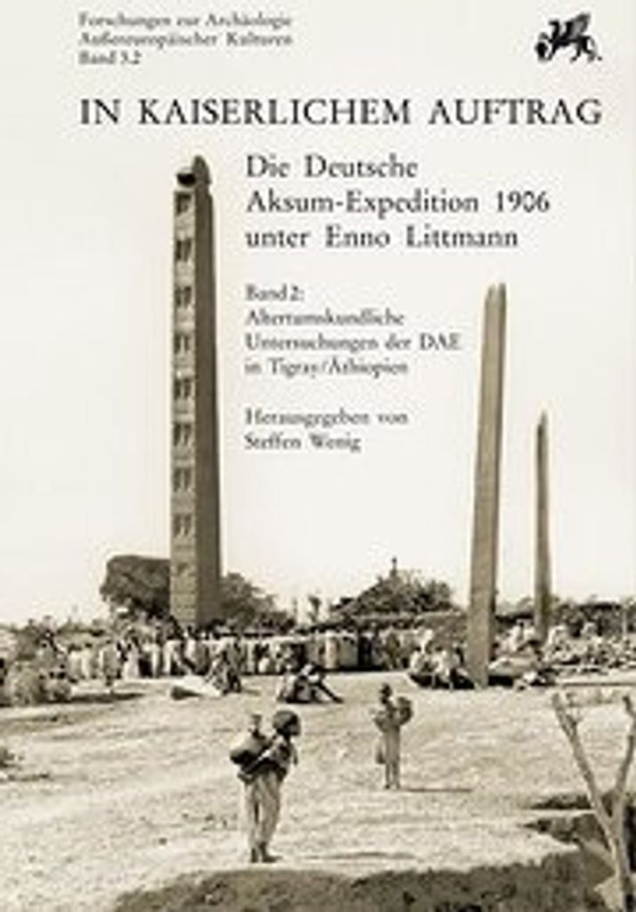 In kaiserlichem Auftrag - Die Deutsche Aksum Expedition 1906 unter Enno Littmann. Bd.2