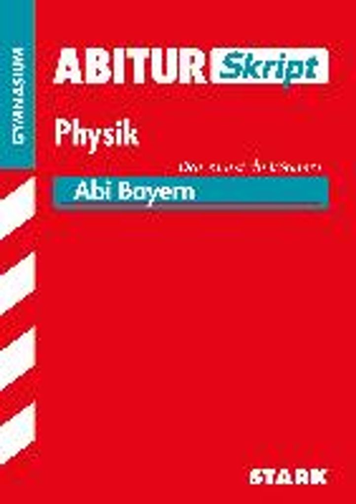 Abiturskript - Physik Bayern