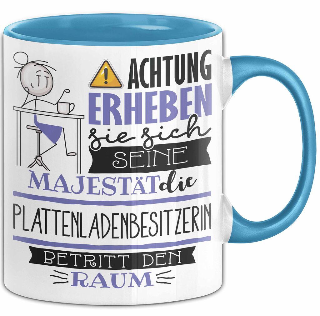 Plattenladenbesitzerin Tasse Geschenk Lustiger Spruch Bitte Erheben Sie Sich Seine Majestät Die Plattenladenbesitzerin Betritt Den Raum (Blau)