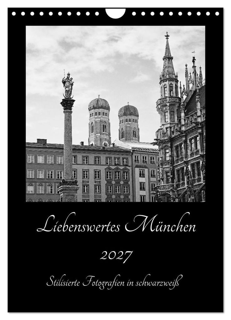 Liebenswertes München 2027 - Stilisierte Fotografien in schwarzweiß (Wandkalender 2027 DIN A4 hoch), CALVENDO Monatskalender