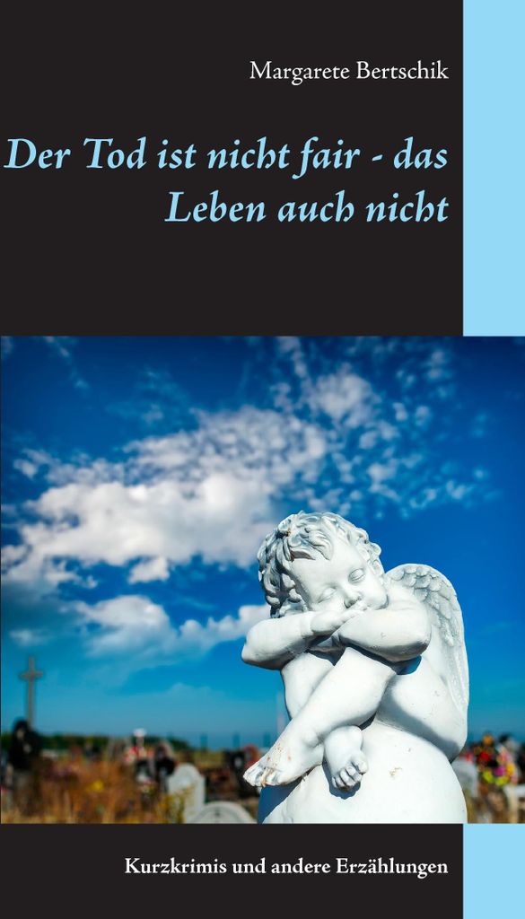 Der Tod ist nicht fair - das Leben auch nicht:K. Bertschik, Margarete.