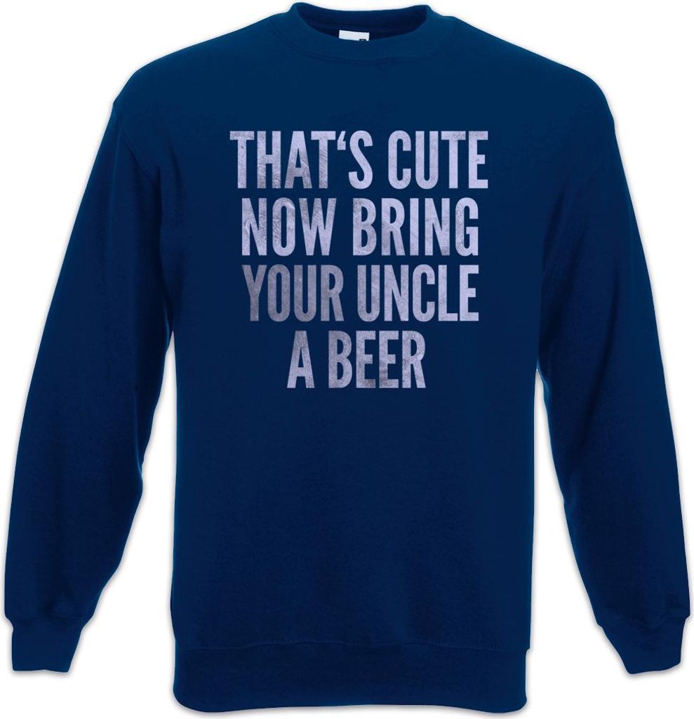 Urban Backwoods That's Cute Now Bring Your Uncle A Beer, Sweatshirt, Farbe: Navy, Größe: S