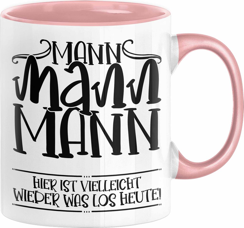 Mann Mann Mann Hier Ist Vielleicht Wieder Was Los Heute Tasse Geschenk Arbeit Büro Arbeitstasse Kaffee-Becher (Rosa)