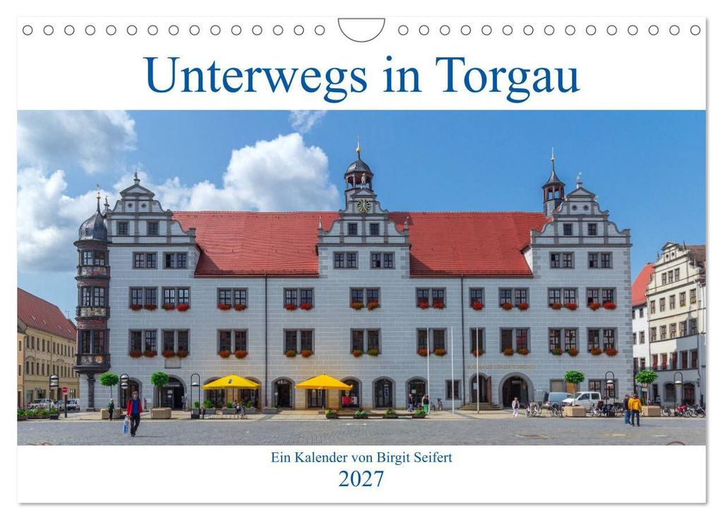 Unterwegs in Torgau (Wandkalender 2027 DIN A4 quer), CALVENDO Monatskalender