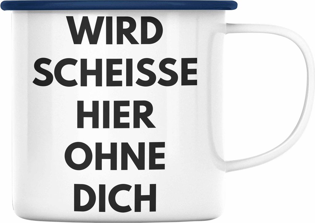 Trendation - Wird Sch Hier Ohne Dich Jobwechsel Emaille Tasse Geschenk Kollege Kollegin Lustig Abschiedsgeschenk Sprüche Abschied Neuer Job Lustig...