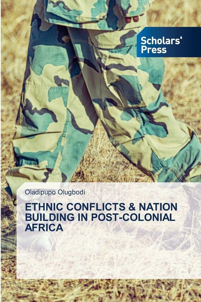 Ethnic Conflicts & Nation Building In Post-Colonial Africa