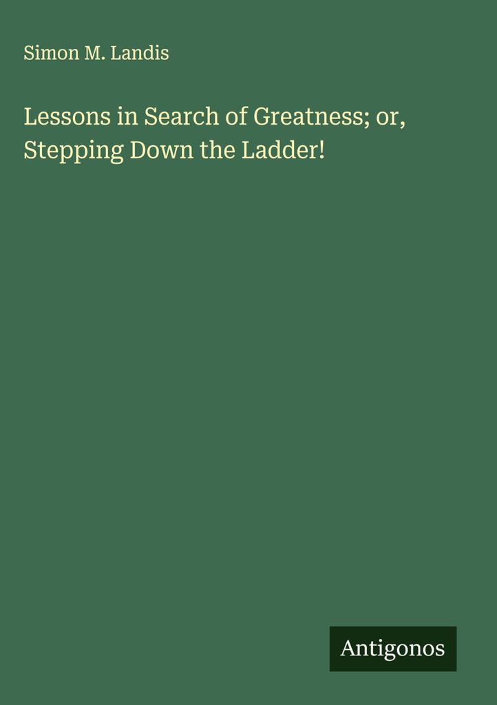 Lessons in Search of Greatness or, Stepping Down the Ladder!