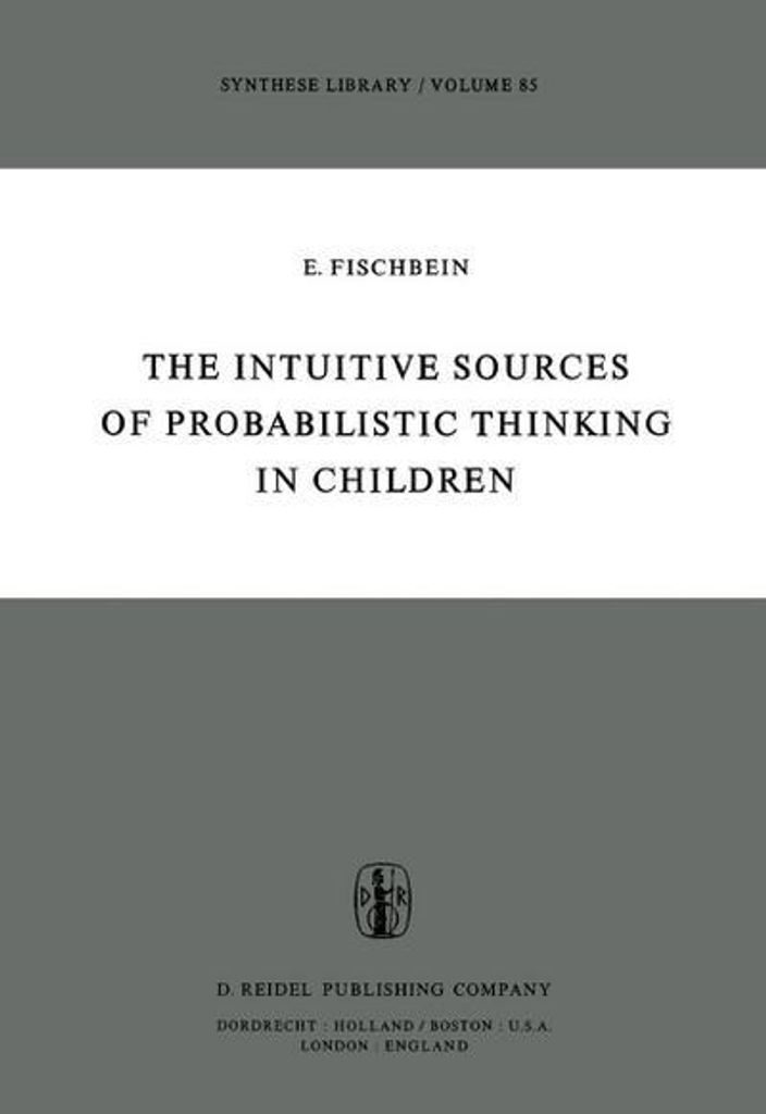 The Intuitive Sources of Probabilistic Thinking in Children