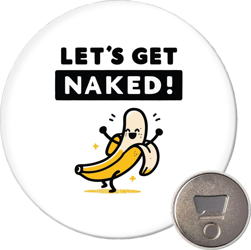 Huuraa Magnet Let ́s get naked Banane 59mm Kühlschrankmagnet rund Flaschenöffner Geschenkidee