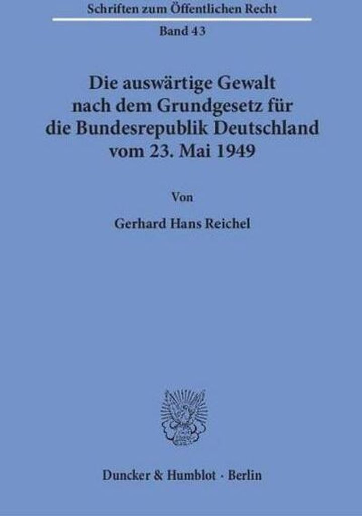 Die auswärtige Gewalt nach dem Grundgesetz für die Bundesrepublik Deutschland vom 23. Mai 1949.