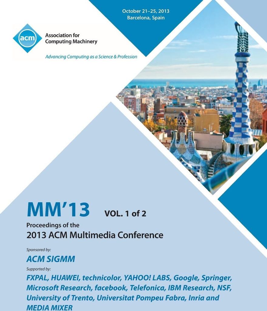 MM 13 Proceedings of the 2013 ACM Multimedia Conference Vol 1