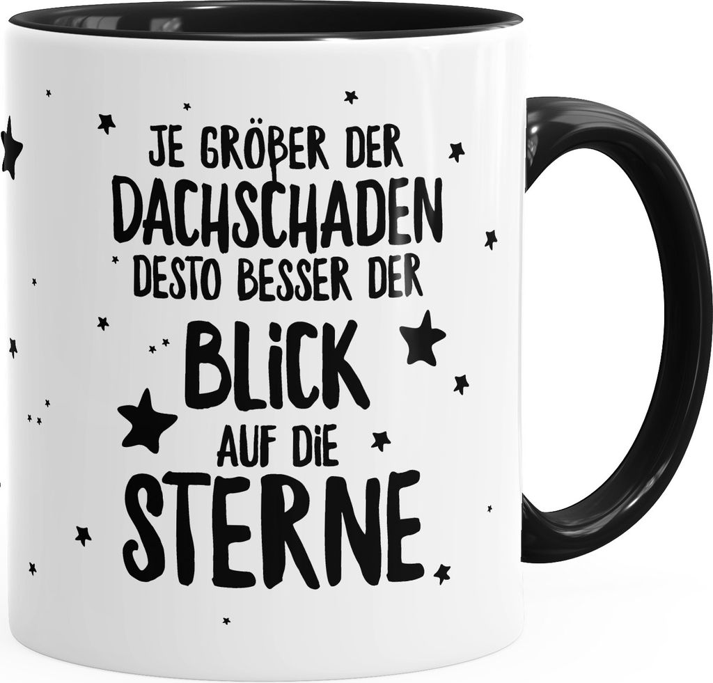 Kaffee-Tasse Spruch Je größer der Dachschaden desto besser der Blick auf die Sterne MoonWorks schwarz unisize