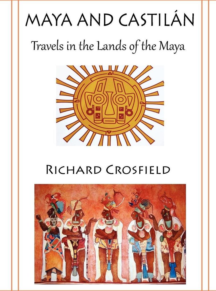 Maya and Castil Ntravels in the Lands of the Maya