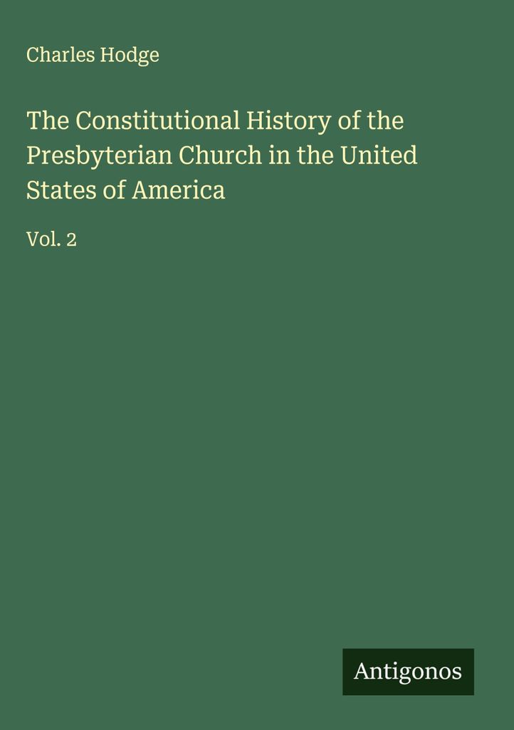 Die Verfassungsgeschichte der Presbyterianischen Kirche in den Vereinigten Staaten von Amerika