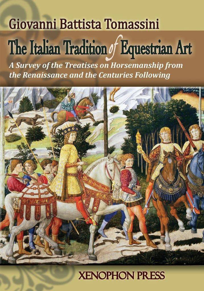 The Italian Tradition Of Equestrian Art: A Surv, Tomassini, Battista,,