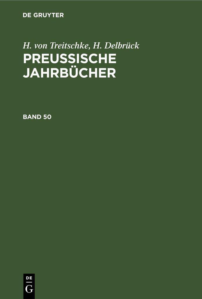 H. von Treitschke, H. Delbrück: Preußische Jahrbücher. Band 50