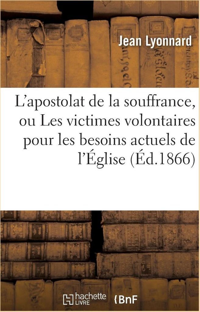 L'apostolat De La Souffrance, Ou Les Vic – Lingua: Inglese