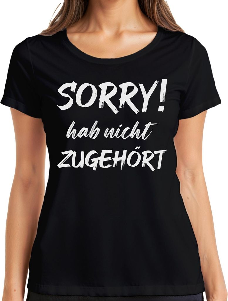 Sorry! hab nicht zugehört Lustig Spruch Statement Spruch Ironie Damen T-Shirt, Schwarz, M