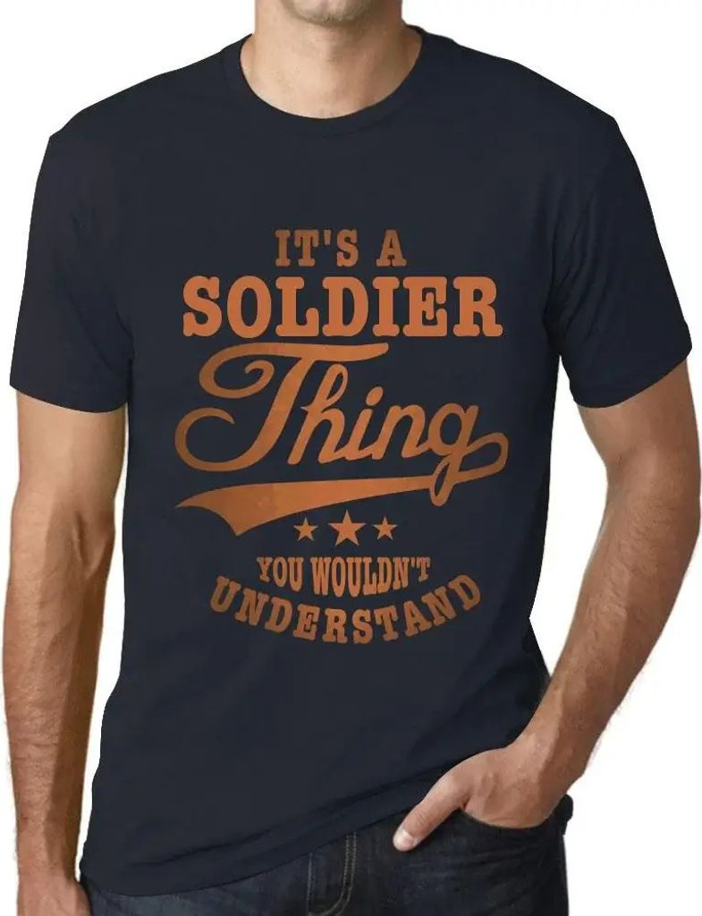 Herren Grafik T-Shirt Es ist eine Soldaten-Sache die du nicht verstehen würdest – It's A Soldier Thing You Wouldn’t Understand – Öko-Verant...