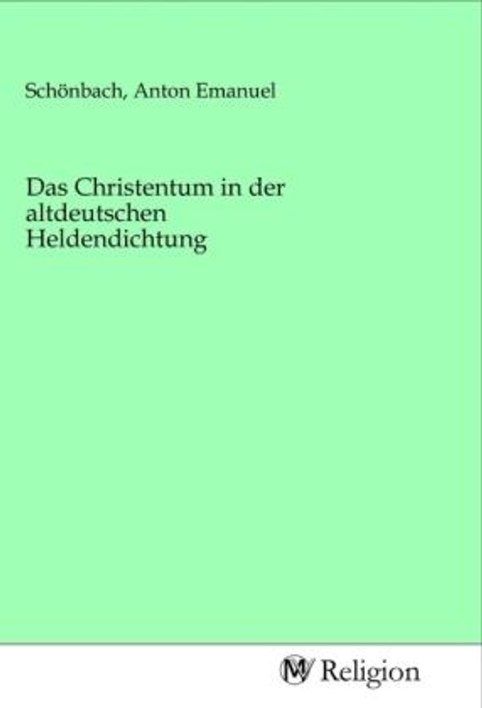 Das Christentum in der altdeutschen Heldendichtung