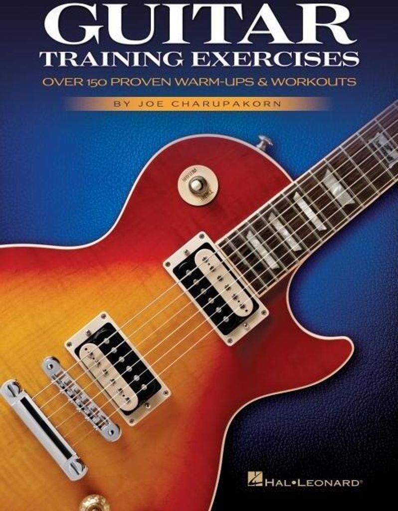 Guitar Training Exercises: Over 150 Proven Warm-Ups & Workouts by Joe Charupakorn