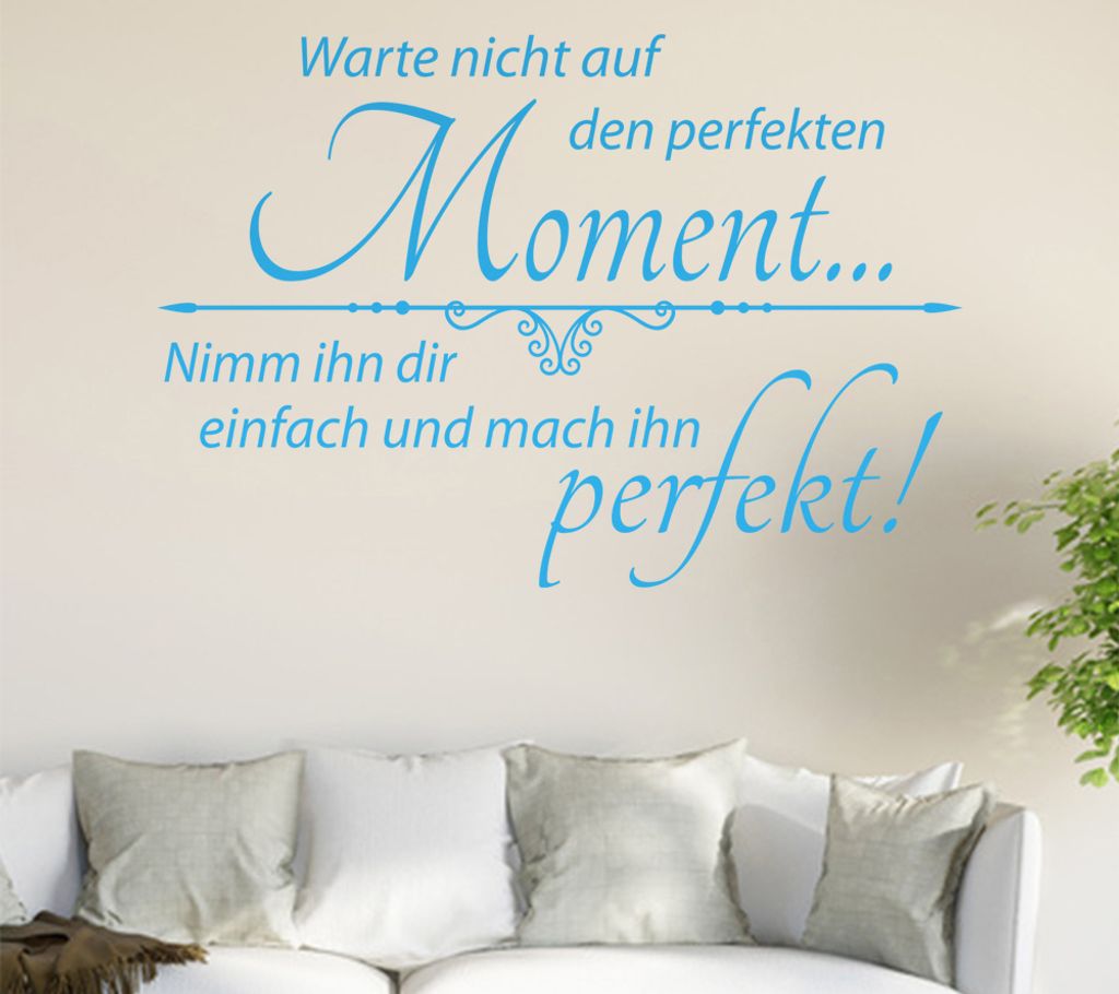 Warte nicht auf den perfekten ... Wandtattoo in 6 Größen - Wandaufkleber Wall Sticker - Dekoration, Küche, Wohnzimmer, Schlafzimmer, Badezimmer