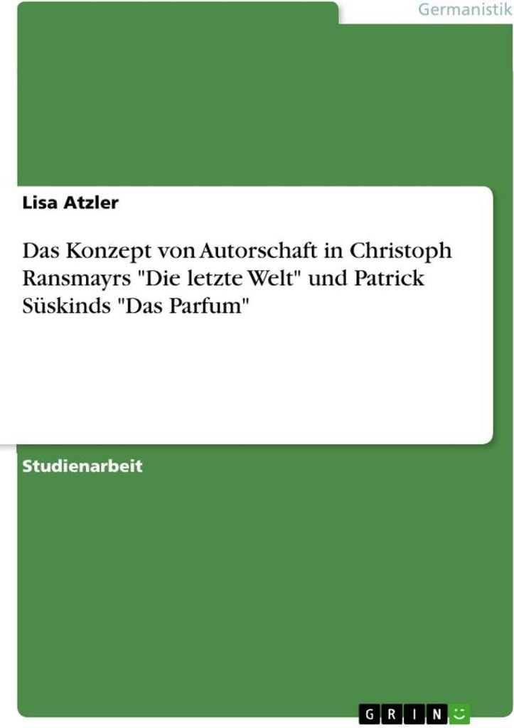 Das Konzept von Autorschaft in Christoph Ransmayrs "Die letzte Welt" und Patrick Süskinds "Das Parfum"