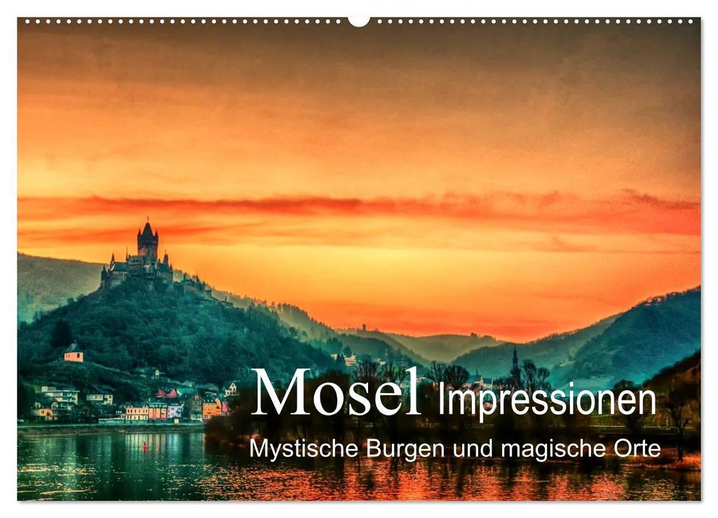 Mosel Impressionen Mystische Burgen und magische Orte (Wandkalender 2027 DIN A2 quer), CALVENDO Monatskalender