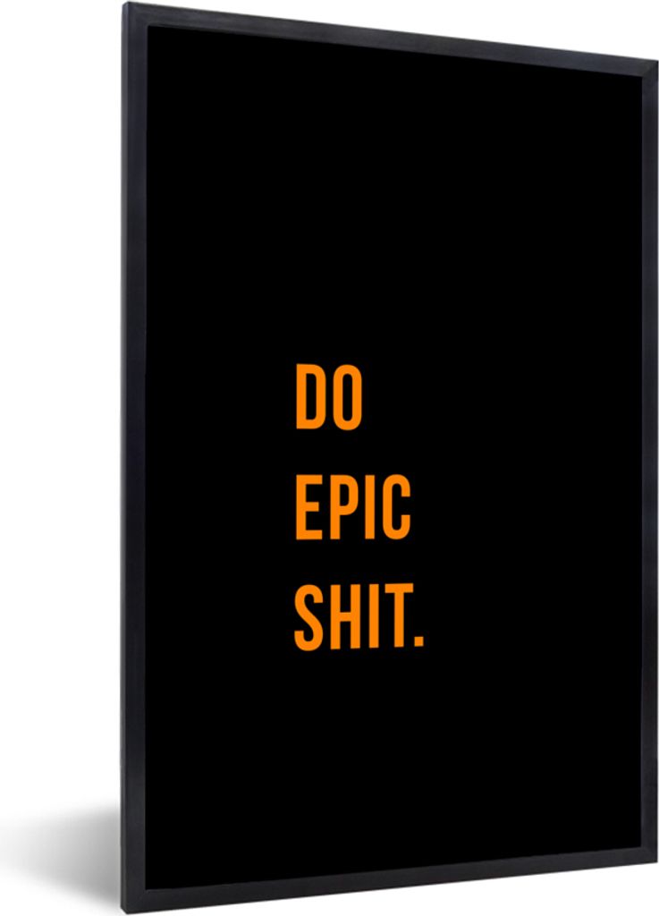 MuchoWow Gerahmtes Poster Zitate - Epischen Scheiß machen - Orange - Schwarz 60x90 cm - Poster mit Schwarzem Bilderrahmen Wandposter Rahmen Foto...